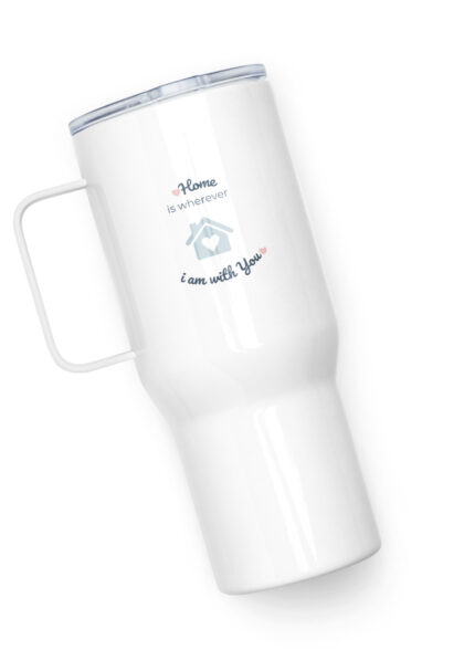 Home Is Wherever I Am With You Travel Mug