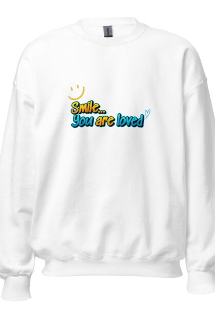 Smile you are loved sweatshirt